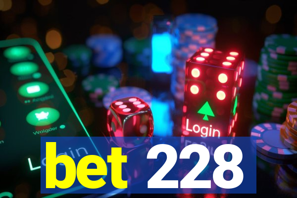 bet 228